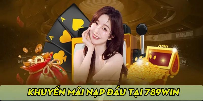 Khuyến mãi nạp đầu 789win